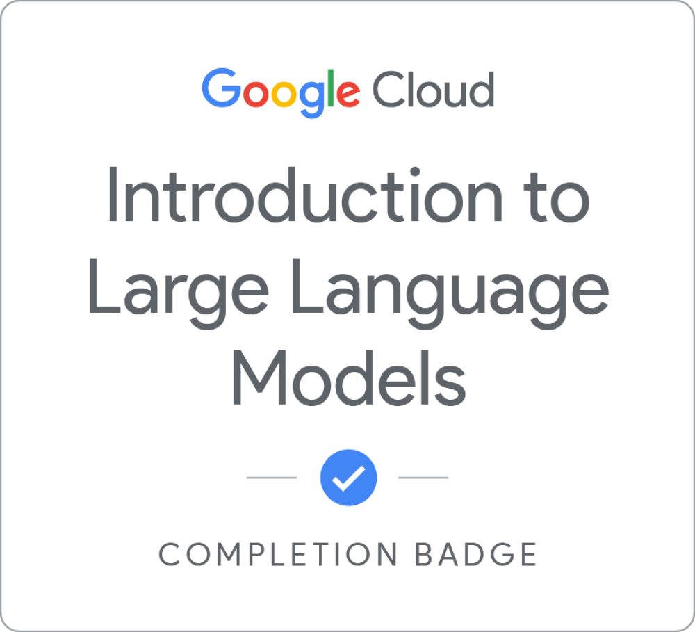Introduction to Large Language Models — Google Cloud / Google Skills