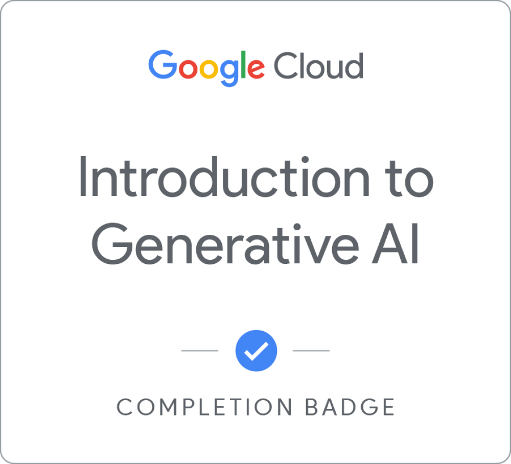 Introduction to Generative AI — Google Cloud / Google Skills